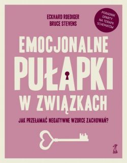 Okadka ksiki - EMOCJONALNE PUAPKI W ZWIZKACH Jak przeama negatywne wzorce zachowa?