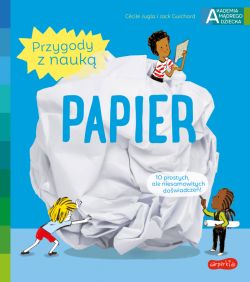 Okadka ksiki - Papier. Akademia mdrego dziecka. Przygody z nauk