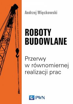 Okadka ksiki - Roboty budowlane. Przerwy w rwnomiernej realizacji prac