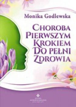 Okadka ksiki - Choroba pierwszym krokiem do peni zdrowia