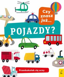 Okadka ksiki - Przedszkolak si uczy. Czy znasz ju pojazdy?