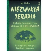 Okadka ksiki - Niezwyka terapia. Techniki terapeutyczne Miltona H. Ericksona