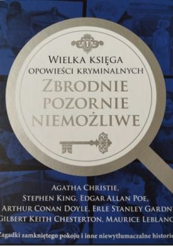 Okadka ksiki - Wielka Ksiga Opowieci Kryminalnych. Zbrodnie pozornie niemoliwe