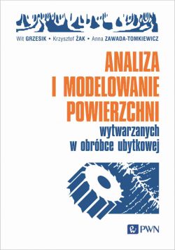 Okadka ksiki - Analiza i modelowanie powierzchni wytwarzanych w obrbce ubytkowej