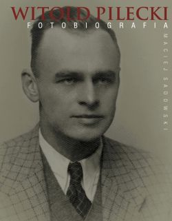 Okadka ksiki - Witold Pilecki. Fotobiografia