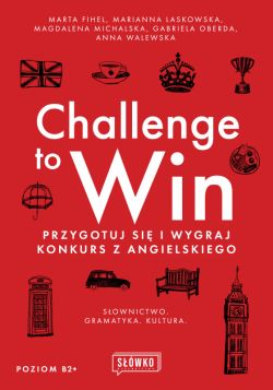 Okadka ksiki - Challenge to Win. Przygotuj si i wygraj konkurs z angielskiego