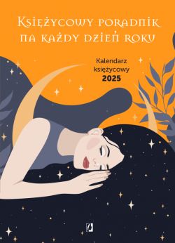 Okadka ksiki - Ksiycowy poradnik na kady dzie roku. Kalendarz ksiycowy 2025