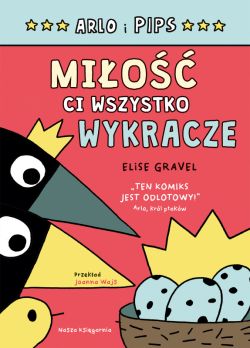 Okadka ksiki - Arlo i Pips. Mio ci wszystko wykracze