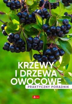 Okadka ksiki - Krzewy i drzewa owocowe. Poradnik praktyczny