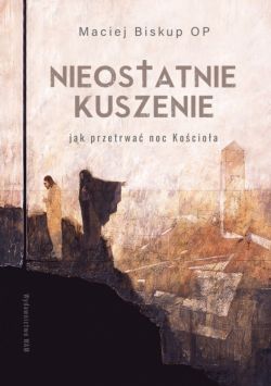 Okadka ksiki - Nieostatnie kuszenie. Jak przetrwa noc Kocioa