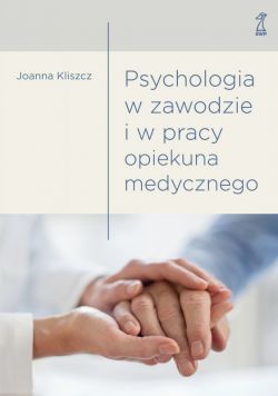 Okadka ksiki - Psychologia w zawodzie i w pracy opiekuna medycznego