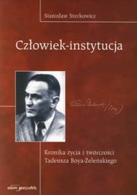 Okadka ksiki - Czowiek-instytucja. Kronika ycia i twrczoci Tadeusza Boya-eleskiego