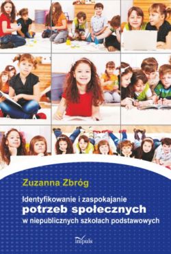 Okadka ksiki - Identyfikowanie i zaspokajanie potrzeb spoecznych w niepublicznych szkoach podstawowych