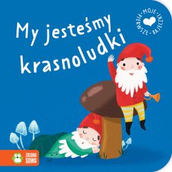 Okadka ksiki - Moje pierwsze bajeczki. My jestemy krasnoludki