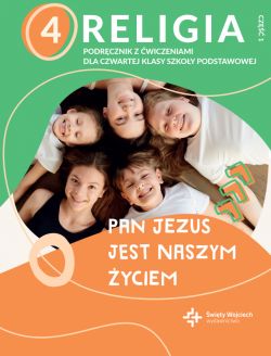 Okadka ksiki - Religia sp. kl.4 podrcznik z wiczeniami cz.1 - Pan Jezus jest naszym yciem