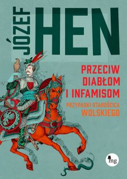 Okadka ksiki - Przeciw diabom i infamisom. Przypadki starocica Wolskiego