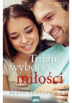 Okadka ksiki - Trudne wybory mioci