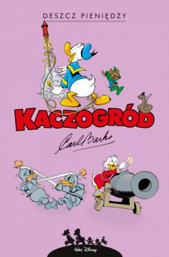 Okadka ksiki - KACZOGRD - Carl Barks  Deszcz pienidzy i inne historie z lat 1951-1952