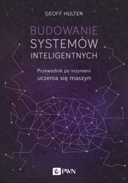 Okadka ksiki - Budowanie systemw inteligentnych. Przewodnik po inynierii uczenia si maszyn