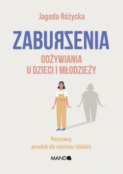 Okadka ksiki - Zaburzenia odywiania u dzieci i modziey. Pozytywny poradnik dla rodzicw i bliskich