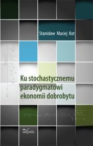 Okadka ksiki - Ku stochastycznemu paradygmatowi ekonomii dobrobytu 