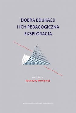 Okadka ksiki - Dobra edukacji i ich pedagogiczna eksploracja