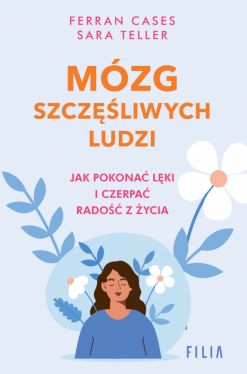 Okadka ksiki - Mzg szczliwych ludzi. Jak pokona lki i czerpa rado z ycia