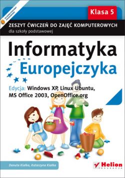 Okadka ksiki - Informatyka Europejczyka. Zeszyt wicze do zaj komputerowych dla szkoy podstawowej, kl. 5. Edycja: Windows XP, Linux Ubuntu, MS Office 2003, OpenOffice.org (Wydanie II)