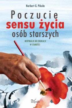 Okadka ksiki - Poczucie sensu ycia osb starszych . Inspiracje do edukacji w staroci