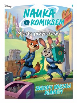 Okadka ksiki - Nauka z komiksem. Miasta przyszoci. Zasoby naszej planety. Tom 1