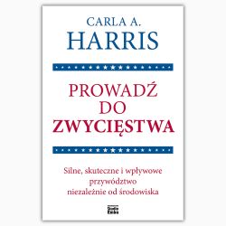 Okadka ksiki - Prowad do zwycistwa. Silne, skuteczne i wpywowe przywdztwo niezalenie od rodowiska