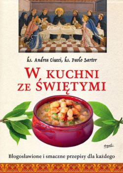 Okadka ksiki - W kuchni ze witymi. Bogosawione i smaczne przepisy dla kadego