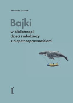 Okadka ksiki - Bajki w biblioterapii dzieci i modziey z niepenosprawnociami