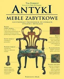 Okadka ksiki - Antyki Meble zbytkowe. Ilustrowany przewodnik po epokach, typach i detalach 