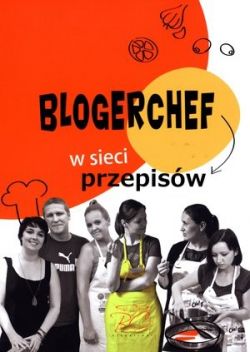 Okadka ksiki - BlogerChef. W sieci przepisw