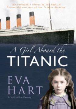 Okadka ksiki - A Girl Aboard the Titanic. The Remarkable Memoir of Eva Hart, a 7-year-old Survivor of the Titanic Disaster