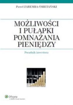 Okadka ksiki - Moliwoci i puapki pomnaania pienidzy. Poradnik inwestora