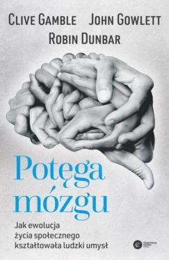 Okadka ksiki - Potga mzgu. Jak ewolucja ycia spoecznego ksztatowaa ludzki umys