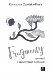 Okadka ksiki - FRAGMENTY. Opowieci o dziewczynkach i kobietach