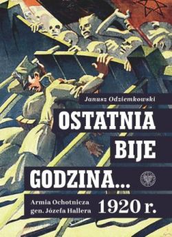 Okadka ksiki - Ostatnia bije godzina... Armia Ochotnicza gen. Jzefa Hallera 1920 r. 