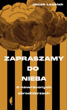 Okadka ksiki - Zapraszamy do nieba. O nawrconych zbrodniarzach