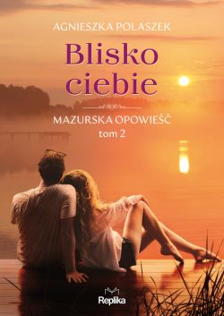 Okadka ksiki - Mazurska opowie (#2). Blisko ciebie