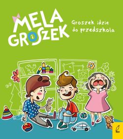 Okadka ksiki - Mela i Groszek. Groszek idzie do przedszkola