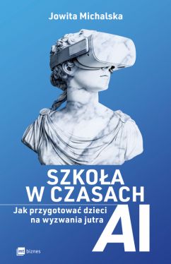 Okadka ksiki - Szkoa w czasach AI. Jak przygotowa dzieci na wyzwania jutra