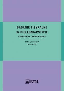 Okadka ksiki - Badanie fizykalne w pielgniarstwie. Podmiotowe i przedmiotowe