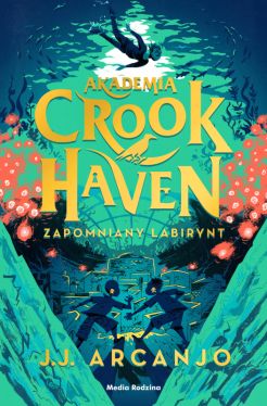 Okadka ksiki - Akademia Crookhaven. Zapomniany labirynt