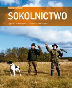 Okadka ksiki - Sokolnictwo. Gatunki, utrzymanie, ukadanie, polowanie