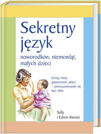 Okadka ksiki - Sekretny jzyk noworodkw, niemowlt, maych dzieci.