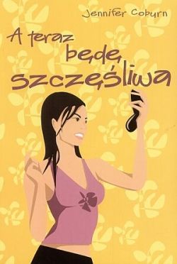 Okadka ksiki - A teraz bd szczliwa