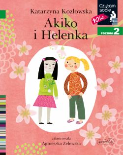 Okadka ksiki - Akiko i Helenka. Czytam sobie. Poziom 2